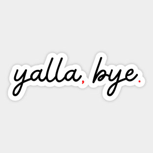 yalla, bye. - black Sticker